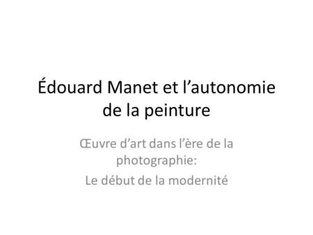 Édouard Manet et l’autonomie de la peinture