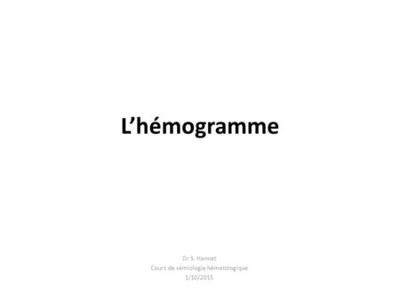 Dr S. Hannat Cours de sémiologie hématologique 1/10/2015