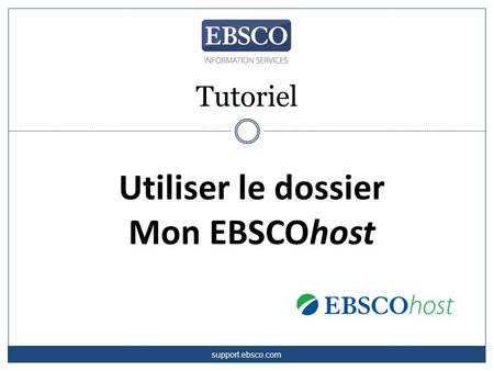 Utiliser le dossier Mon EBSCOhost Tutoriel support.ebsco.com.