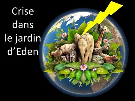 Crise dans le jardin d’Eden. Qu’espères-tu découvrir /apprendre à la lecture du récit biblique de la création? Parlez-en ensemble!