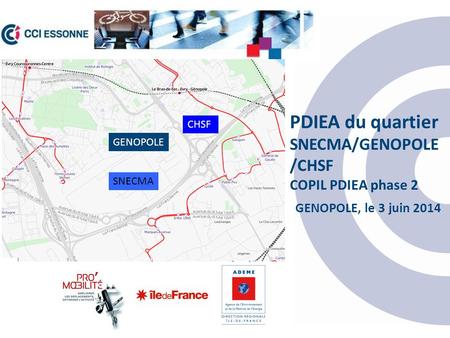 GENOPOLE, le 3 juin 2014 SNECMA GENOPOLE CHSF PDIEA du quartier SNECMA/GENOPOLE /CHSF COPIL PDIEA phase 2.