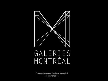 Présentation pour Tourisme Montréal 15 janvier 2014.