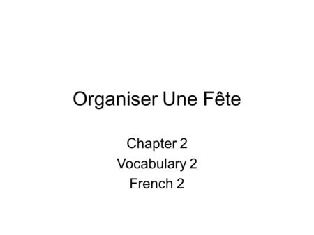 Organiser Une Fête Chapter 2 Vocabulary 2 French 2.