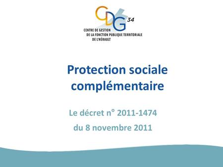 Protection sociale complémentaire Le décret n° 2011-1474 du 8 novembre 2011.