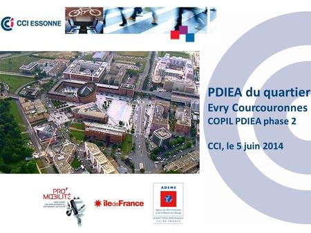 PDIEA du quartier Evry Courcouronnes COPIL PDIEA phase 2 CCI, le 5 juin 2014.