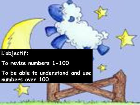 L’objectif: To revise numbers 1-100