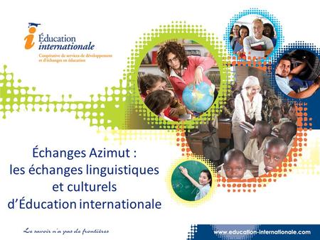 Échanges Azimut : les échanges linguistiques et culturels d’Éducation internationale.