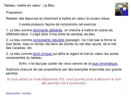 Proposition : Réaliser des &œuvres en cherchant à mettre en valeur la couleur bleue. Il existe plusieurs façons de comprendre cet exercice : 1. Le bleu.