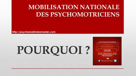 MOBILISATION NATIONALE DES PSYCHOMOTRICIENS POURQUOI ?