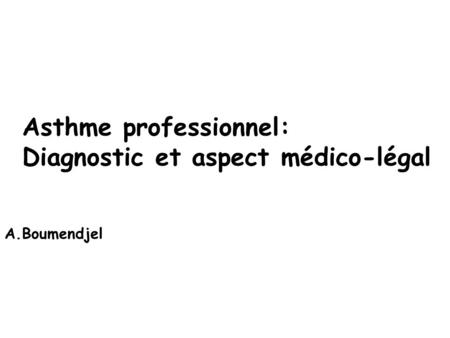 Asthme professionnel: Diagnostic et aspect médico-légal