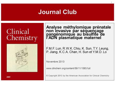 P Analyse méthylomique prénatale non invasive par séquençage pangénomique au bisulfite de l’ADN plasmatique maternel F.M.F. Lun, R.W.K. Chiu, K. Sun, T.Y.