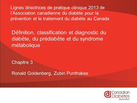 Lignes directrices de pratique clinique 2013 de l’Association canadienne du diabète pour la prévention et le traitement du diabète au Canada Définition,