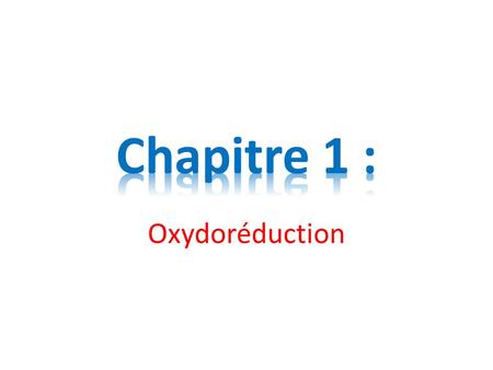 Chapitre 1 : Oxydoréduction.