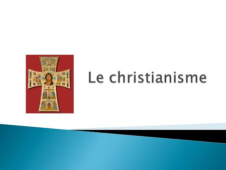 Le christianisme.