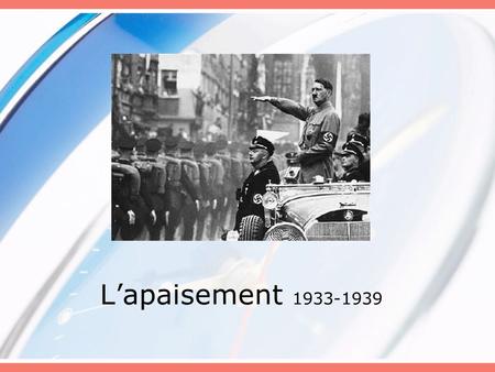 L’apaisement 1933-1939.