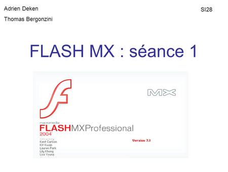 FLASH MX : séance 1 Adrien Deken Thomas Bergonzini SI28.