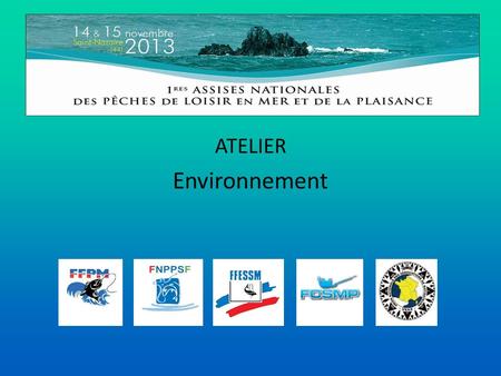 ATELIER Environnement. Objectif de l’atelier : > Proposer des pistes de travail face aux menaces environnementales touchant le milieu marin.
