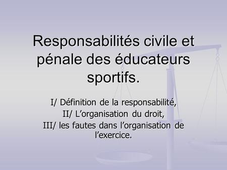 Responsabilités civile et pénale des éducateurs sportifs.