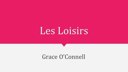 Les Loisirs Grace O’Connell.
