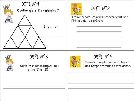 DEFI N°1 DEFI N°2 DEFI N°3 DEFI N°4 Combien y’a-t-il de triangles ?