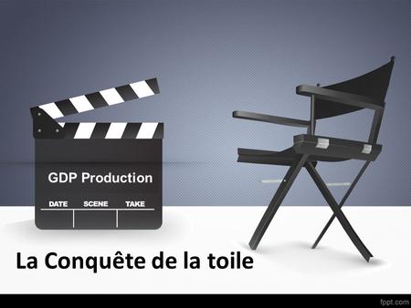 GDP Production La Conquête de la toile.