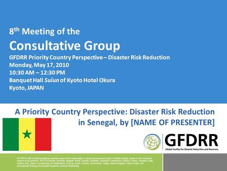 GFDRR is able to help developing countries reduce their vulnerability to natural disasters and adapt to climate change, thanks to the continued support.