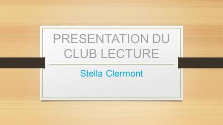 PRESENTATION DU CLUB LECTURE Stella Clermont. Dans un univers plein de magie et de créatures étranges…