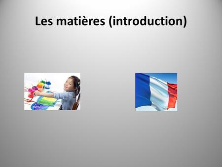 Les matières (introduction). Year 10 French: You will be covering the following sub-topics: School subjects and opinions School uniform Description of.