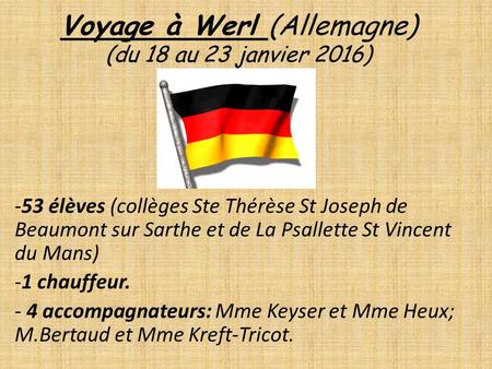 Voyage à Werl (Allemagne) (du 18 au 23 janvier 2016) -53 élèves (collèges Ste Thérèse St Joseph de Beaumont sur Sarthe et de La Psallette St Vincent du.