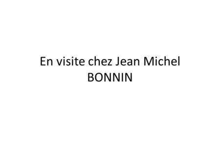 En visite chez Jean Michel BONNIN. Poulets élevés en liberté ! 10 m² de surface par animal.