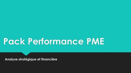 Pack Performance PME Analyse stratégique et financière.