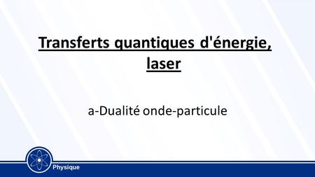 Transferts quantiques d'énergie, laser