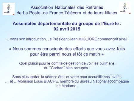 Association Nationales des Retraités de La Poste, de France Télécom et de leurs filiales Assemblée départementale du groupe de l’Eure le : 02 avril 2015.
