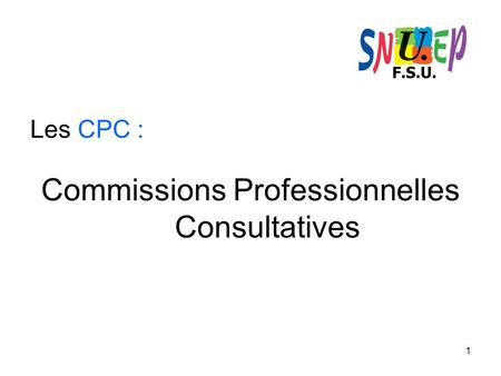 1 Les CPC : Commissions Professionnelles Consultatives.
