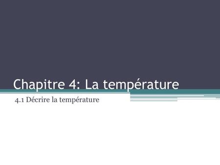 Chapitre 4: La température 4.1 Décrire la température.