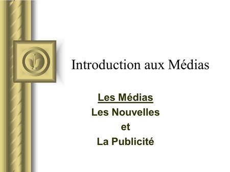 Introduction aux Médias Les Médias Les Nouvelles et La Publicité.