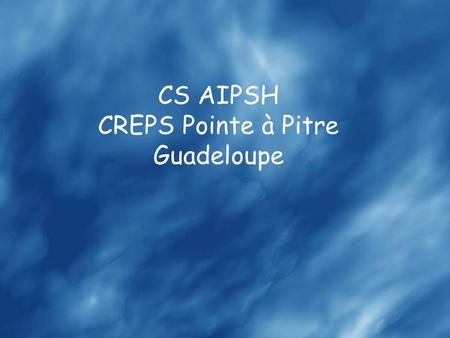 CS AIPSH CREPS Pointe à Pitre Guadeloupe.