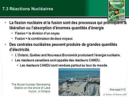 7.3 Réactions Nucléaires La fission nucléaire et la fusion sont des processus qui provoquent la libération ou l’absorption d’énormes quantités d’énergie.