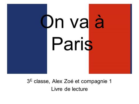 3 E classe, Alex Zoé et compagnie 1 Livre de lecture On va à Paris.