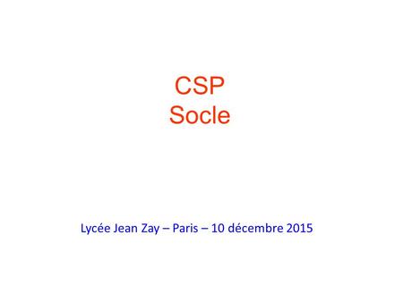 CSP Socle Lycée Jean Zay – Paris – 10 décembre 2015.