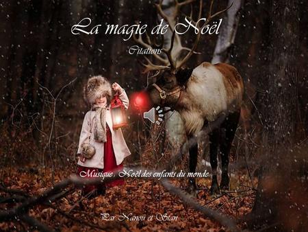 La magie de Noël Citations Musique : Noël des enfants du monde