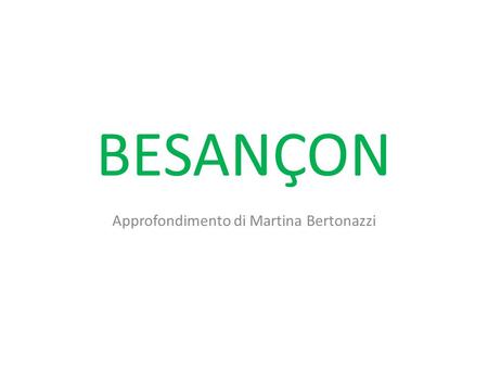 BESANÇON Approfondimento di Martina Bertonazzi. Où se trouve Besançon?