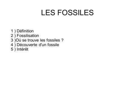 LES FOSSILES 1 ) Définition 2 ) Fossilisation