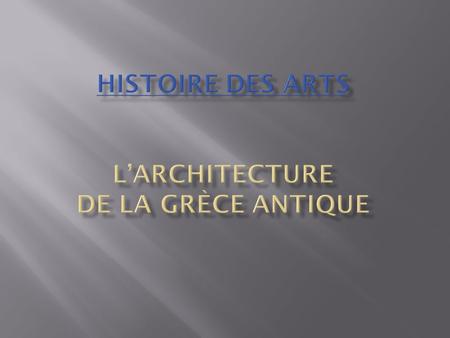Histoire des Arts l’architecture de la Grèce antique