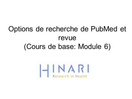 Options de recherche de PubMed et revue (Cours de base: Module 6)