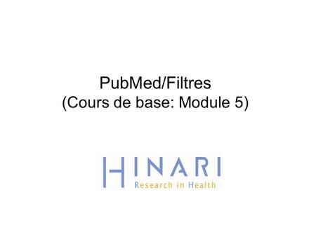 PubMed/Filtres (Cours de base: Module 5). Table des matières  Filtres par date de publication  Filtres par langage  Filtres par âge  Filtres par type.