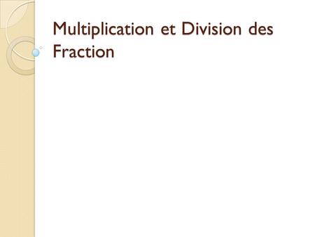 Multiplication et Division des Fraction