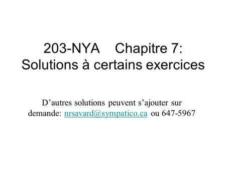 203-NYA Chapitre 7: Solutions à certains exercices D’autres solutions peuvent s’ajouter sur demande: ou