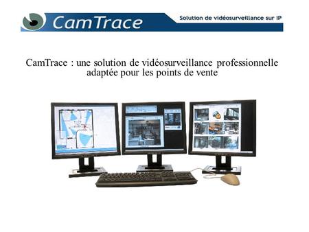 CamTrace : une solution de vidéosurveillance professionnelle adaptée pour les points de vente.