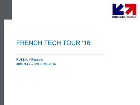 FRENCH TECH TOUR ‘16 RUSSIA / Moscow 30th MAY – 3rd JUNE 2016.